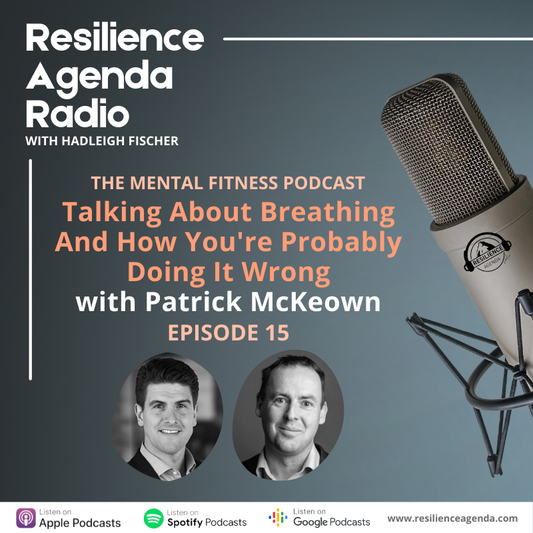 Resilience Agenda Radio – Talking about Breathing and How You're Probably Doing It Wrong with Patrick McKeown – Ep.15