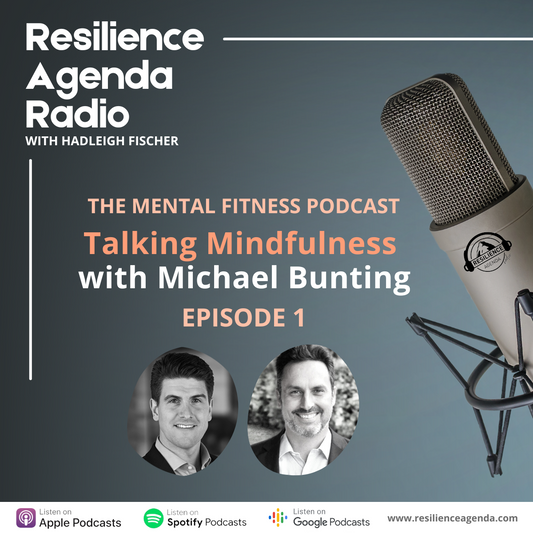 Resilience Agenda Radio - Talking Mindfulness With Michael Bunting - Ep. 1 - Resilience Agenda