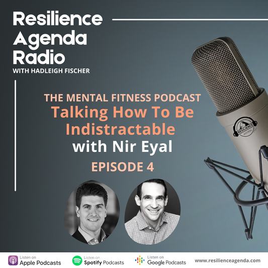 Resilience Agenda Radio - Talking How to Become Indistractable with Nir Eyal - Ep. 4 - Resilience Agenda